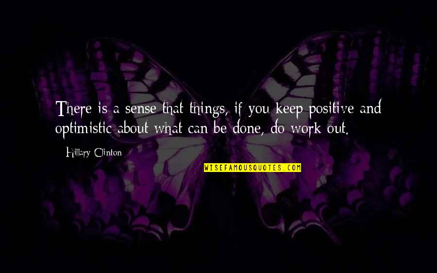 Positive Can Do Quotes By Hillary Clinton: There is a sense that things, if you