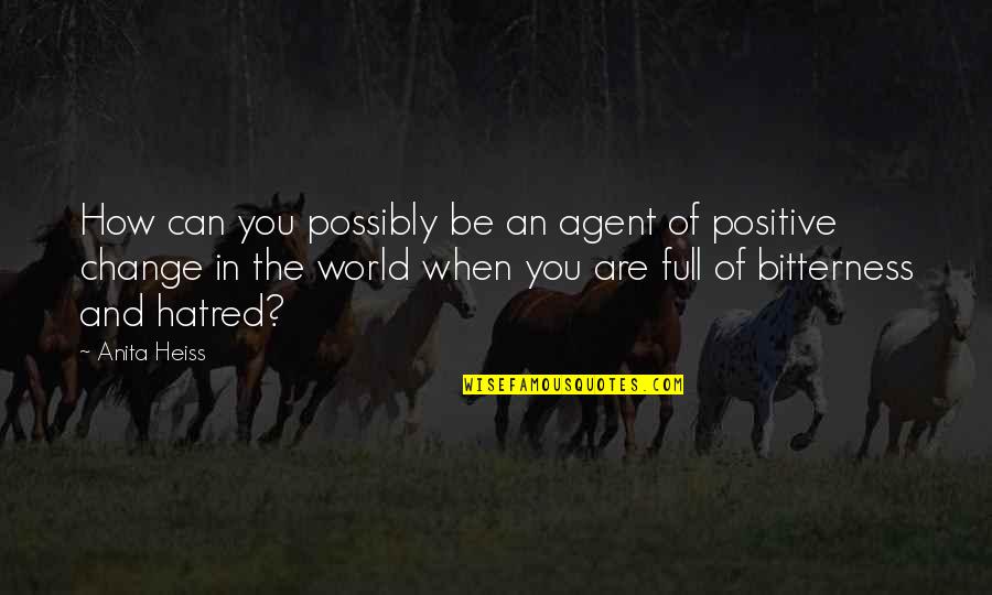 Positive Change Quotes By Anita Heiss: How can you possibly be an agent of