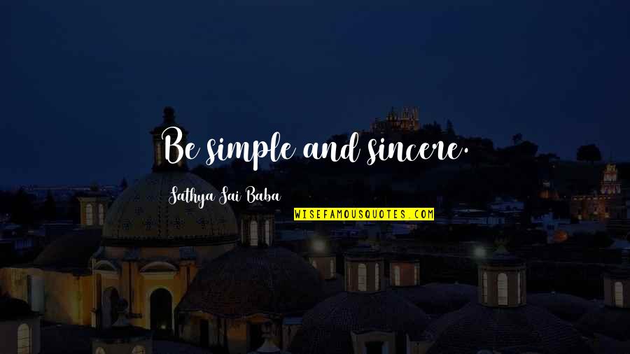 Positive Chi Quotes By Sathya Sai Baba: Be simple and sincere.