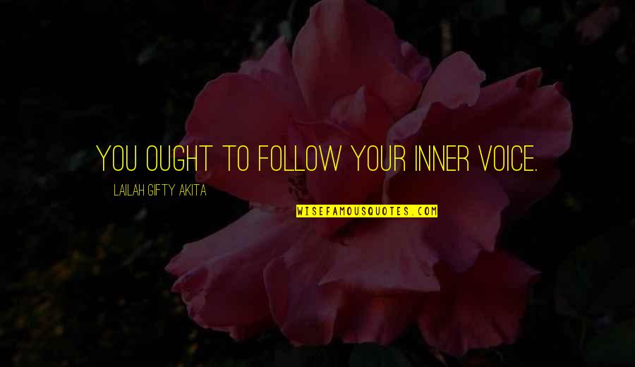 Positive Choices Quotes By Lailah Gifty Akita: You ought to follow your inner voice.