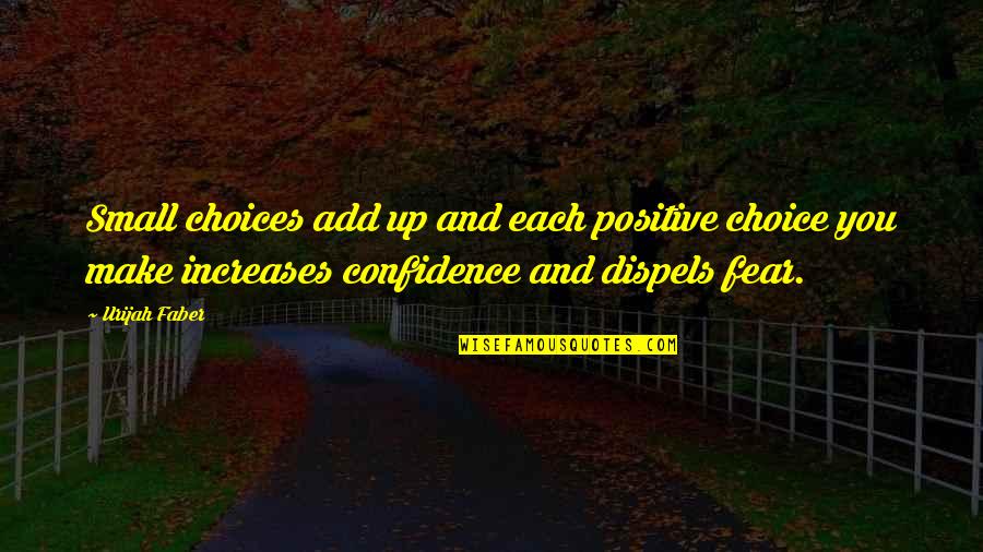 Positive Choices Quotes By Urijah Faber: Small choices add up and each positive choice