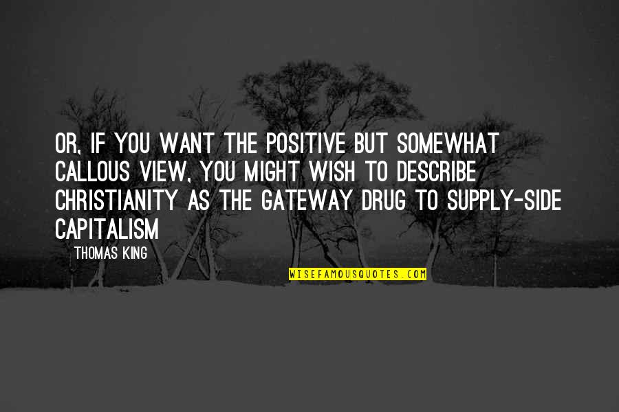 Positive Christianity Quotes By Thomas King: Or, if you want the positive but somewhat Positive Christianity Quotes By Thomas King: Or, if you want the positive but somewhat