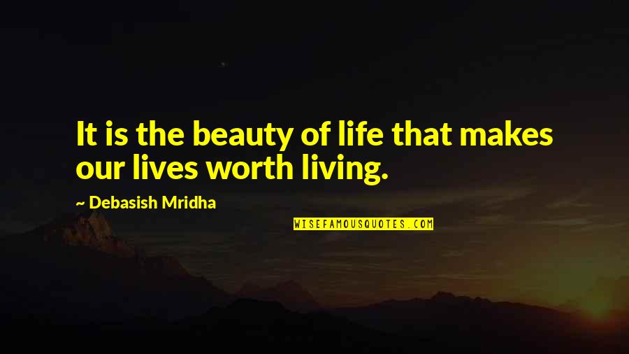 Positive Circle Of Friends Quotes By Debasish Mridha: It is the beauty of life that makes Positive Circle Of Friends Quotes By Debasish Mridha: It is the beauty of life that makes