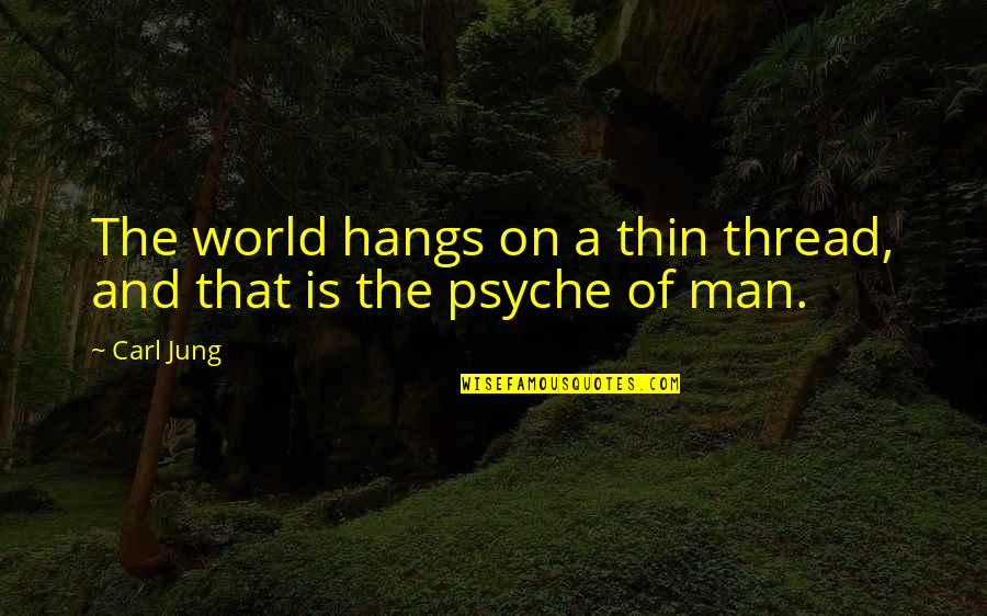 Positive Cold Weather Quote Quotes By Carl Jung: The world hangs on a thin thread, and