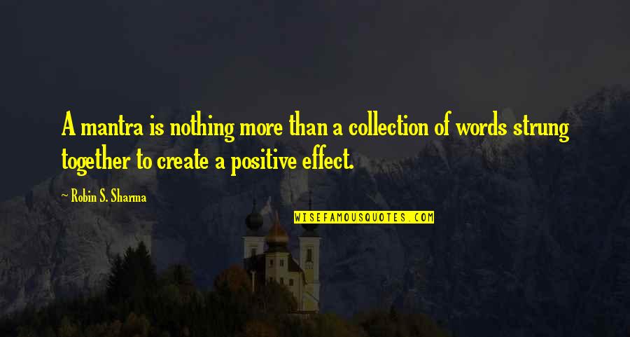 Positive Collection Quotes By Robin S. Sharma: A mantra is nothing more than a collection