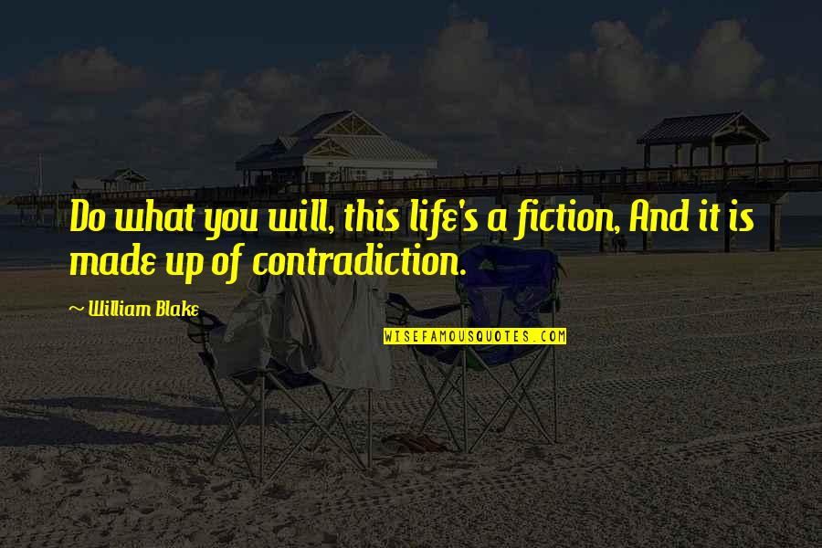 Positive Cromwell Quotes By William Blake: Do what you will, this life's a fiction,