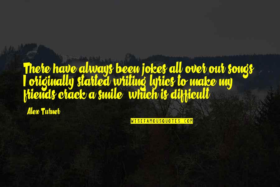 Positive Customer Feedback Quotes By Alex Turner: There have always been jokes all over our Positive Customer Feedback Quotes By Alex Turner: There have always been jokes all over our