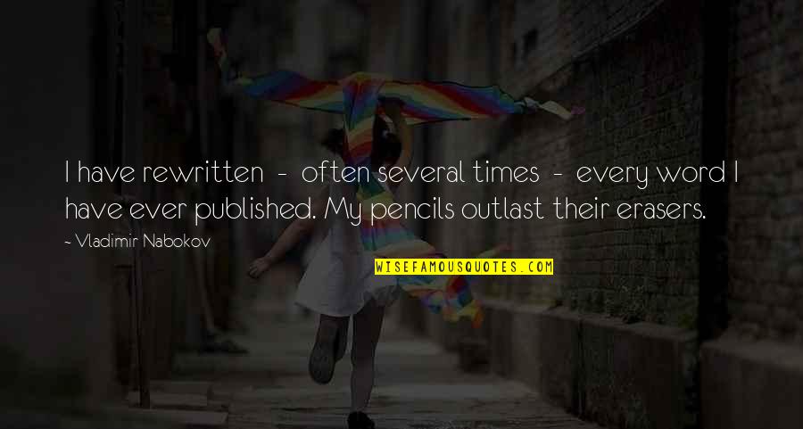 Positive Disruption Quotes By Vladimir Nabokov: I have rewritten - often several times - Positive Disruption Quotes By Vladimir Nabokov: I have rewritten - often several times -