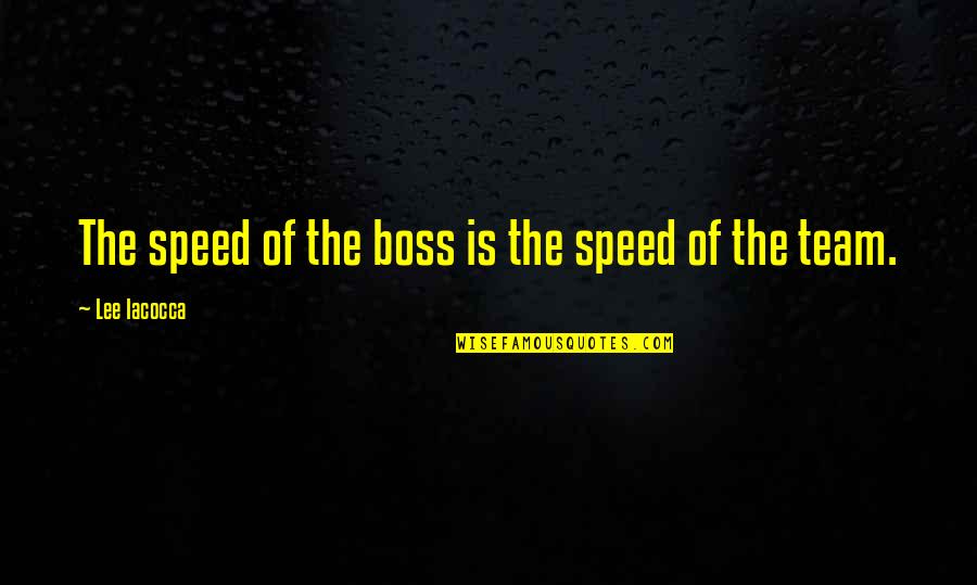 Positive Distractions Quotes By Lee Iacocca: The speed of the boss is the speed