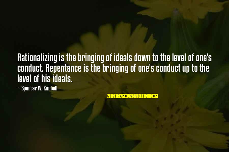 Positive Distractions Quotes By Spencer W. Kimball: Rationalizing is the bringing of ideals down to Positive Distractions Quotes By Spencer W. Kimball: Rationalizing is the bringing of ideals down to