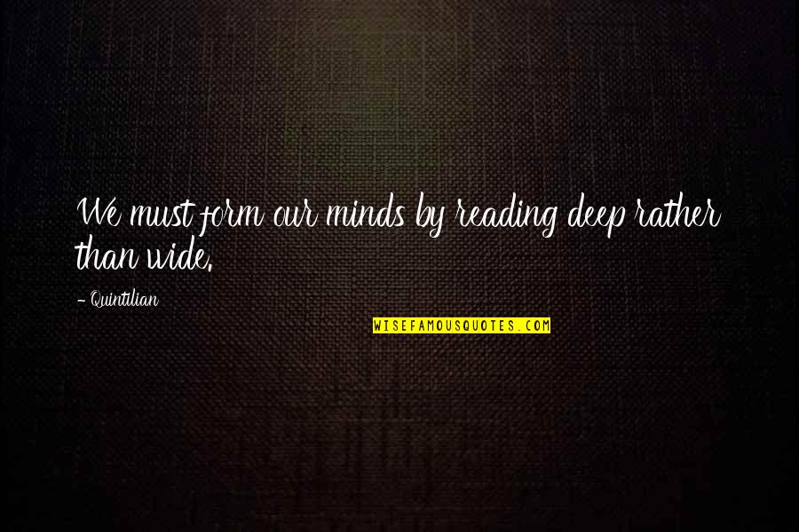 Positive Dolly Parton Quotes By Quintilian: We must form our minds by reading deep