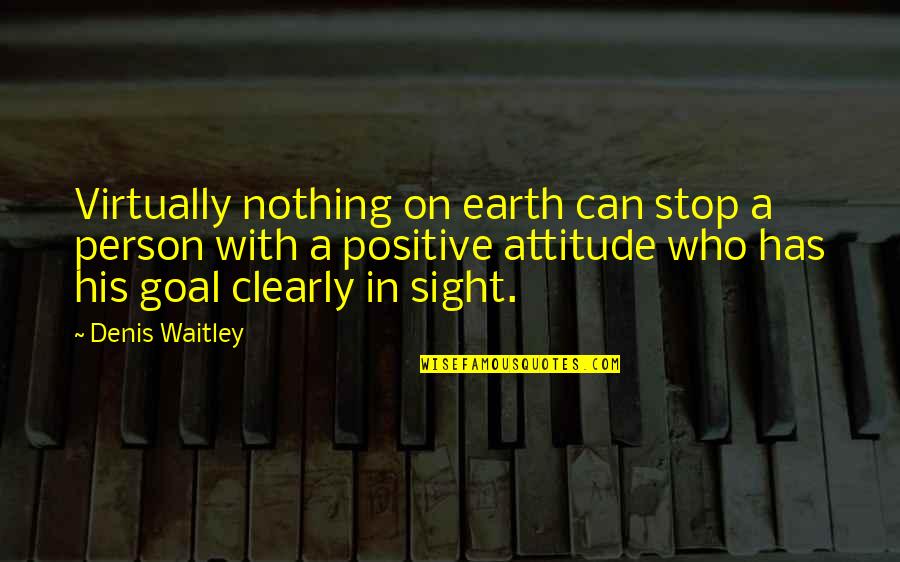 Positive Earth Quotes By Denis Waitley: Virtually nothing on earth can stop a person Positive Earth Quotes By Denis Waitley: Virtually nothing on earth can stop a person