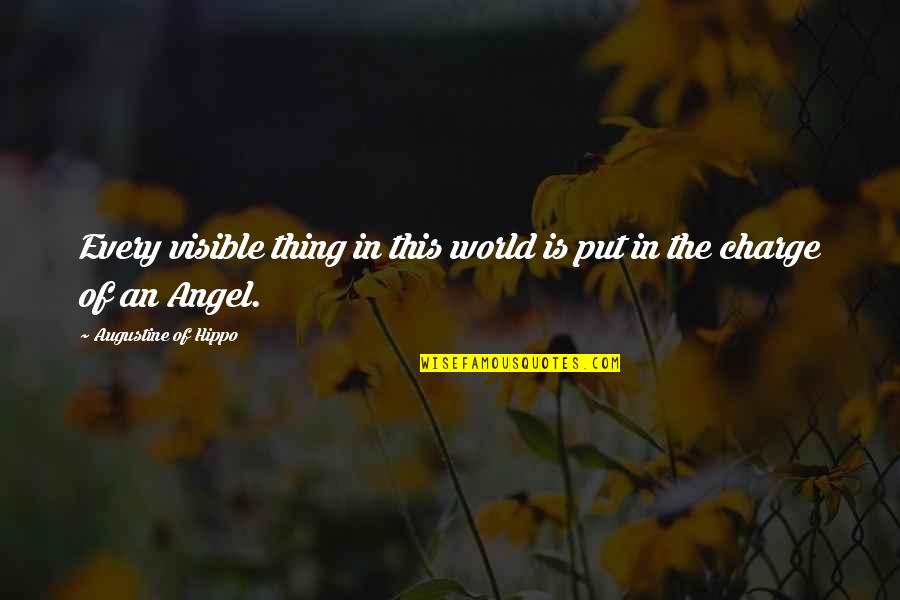 Positive Encouraging Leader Quotes By Augustine Of Hippo: Every visible thing in this world is put Positive Encouraging Leader Quotes By Augustine Of Hippo: Every visible thing in this world is put