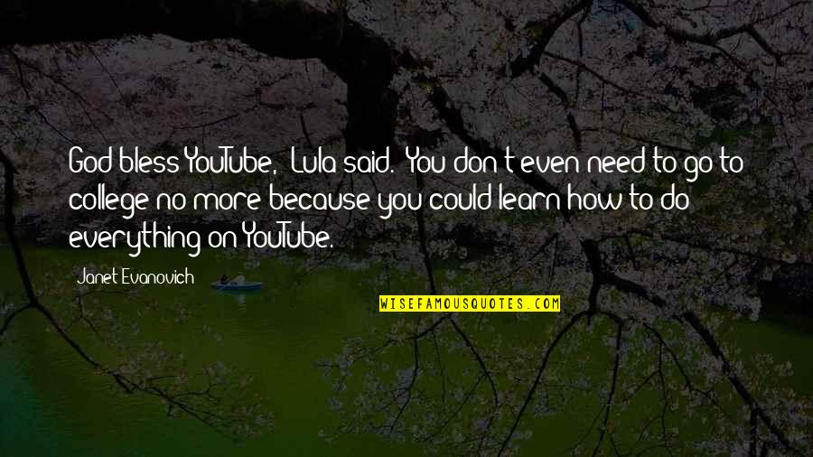 Positive Encouraging Leader Quotes By Janet Evanovich: God bless YouTube," Lula said. "You don't even Positive Encouraging Leader Quotes By Janet Evanovich: God bless YouTube," Lula said. "You don't even
