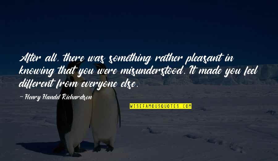 Positive Everyday Living Quotes By Henry Handel Richardson: After all, there was something rather pleasant in Positive Everyday Living Quotes By Henry Handel Richardson: After all, there was something rather pleasant in