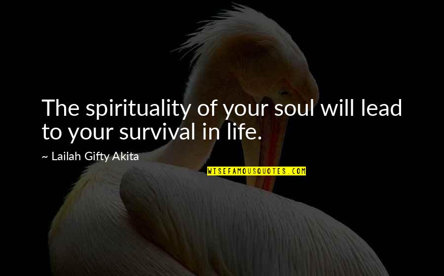 Positive Experience Quotes By Lailah Gifty Akita: The spirituality of your soul will lead to