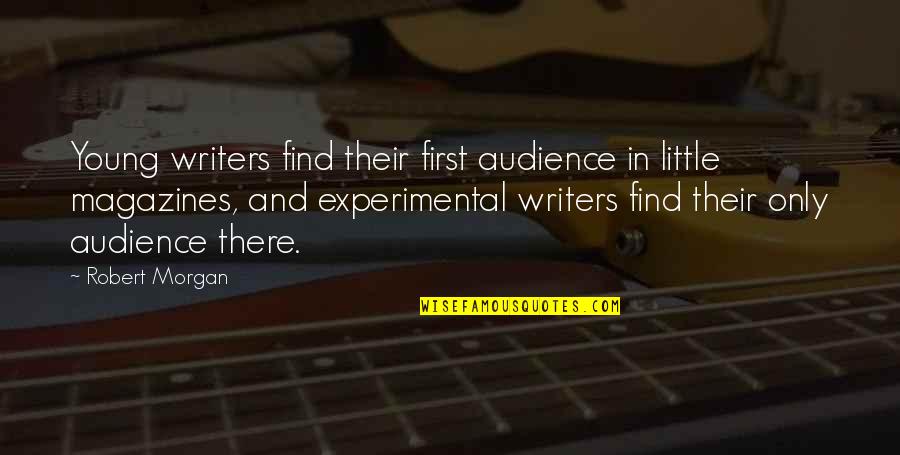 Positive Fierce Quotes By Robert Morgan: Young writers find their first audience in little Positive Fierce Quotes By Robert Morgan: Young writers find their first audience in little
