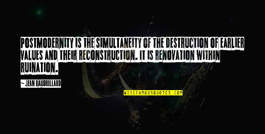 Positive Food Production Quotes By Jean Baudrillard: Postmodernity is the simultaneity of the destruction of