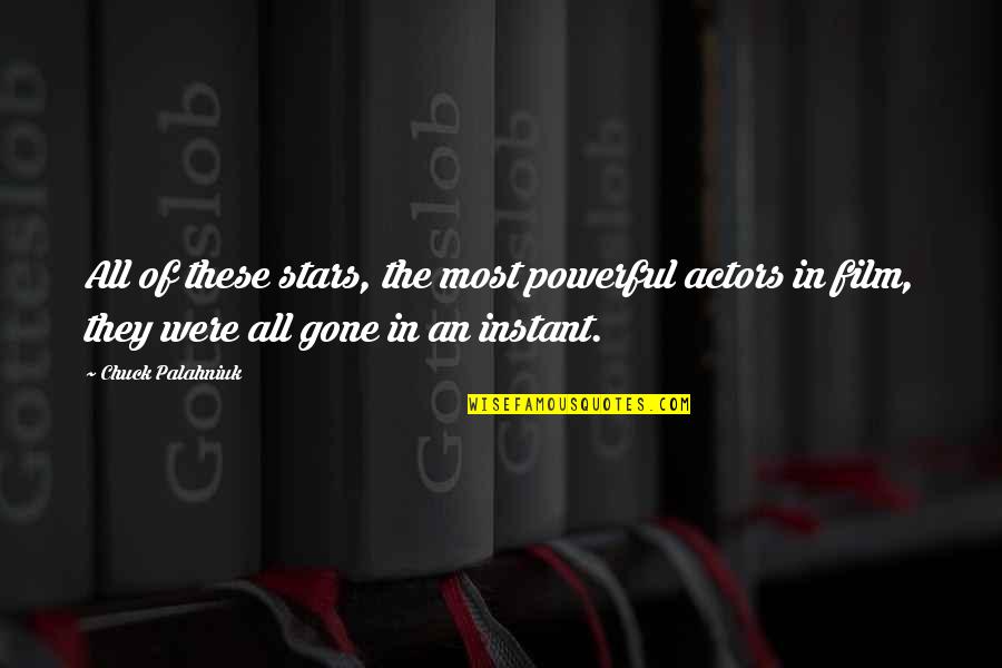 Positive Friday The 13th Quotes By Chuck Palahniuk: All of these stars, the most powerful actors Positive Friday The 13th Quotes By Chuck Palahniuk: All of these stars, the most powerful actors