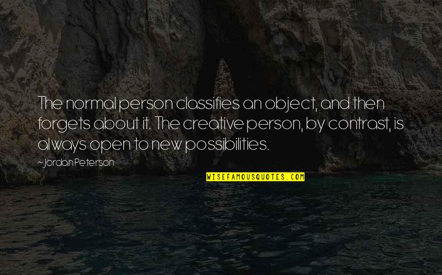 Positive Futures Quotes By Jordan Peterson: The normal person classifies an object, and then Positive Futures Quotes By Jordan Peterson: The normal person classifies an object, and then
