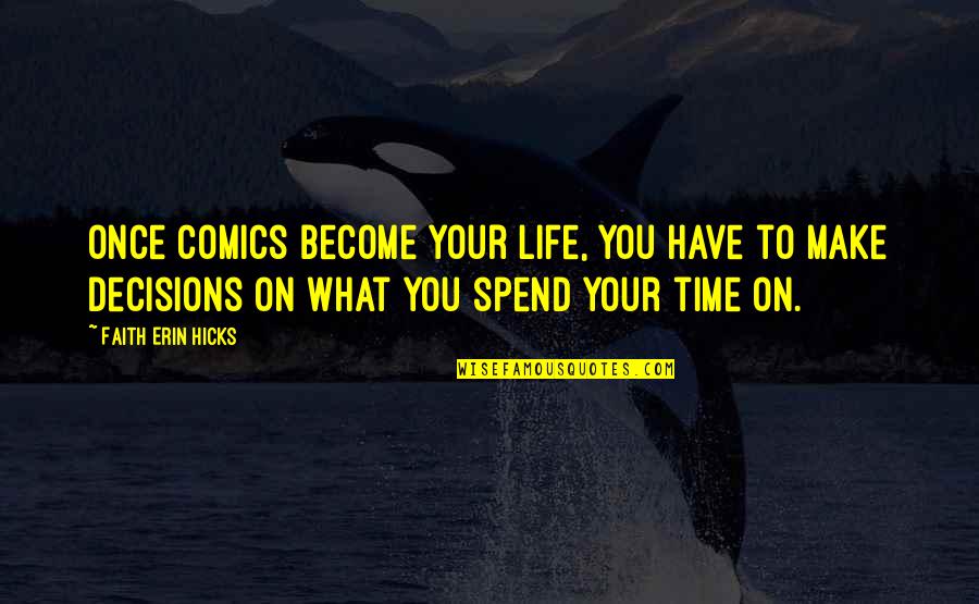 Positive Glow Quotes By Faith Erin Hicks: Once comics become your life, you have to Positive Glow Quotes By Faith Erin Hicks: Once comics become your life, you have to