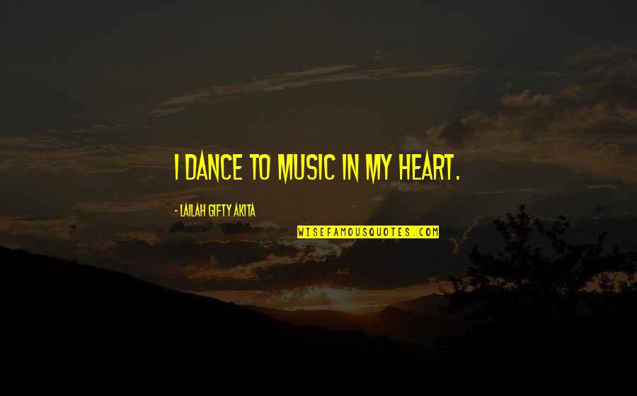 Positive Grateful Quotes By Lailah Gifty Akita: I dance to music in my heart. Positive Grateful Quotes By Lailah Gifty Akita: I dance to music in my heart.