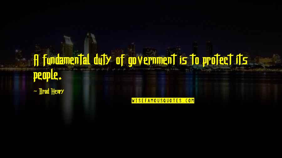 Positive Happy Monday Quotes By Brad Henry: A fundamental duty of government is to protect
