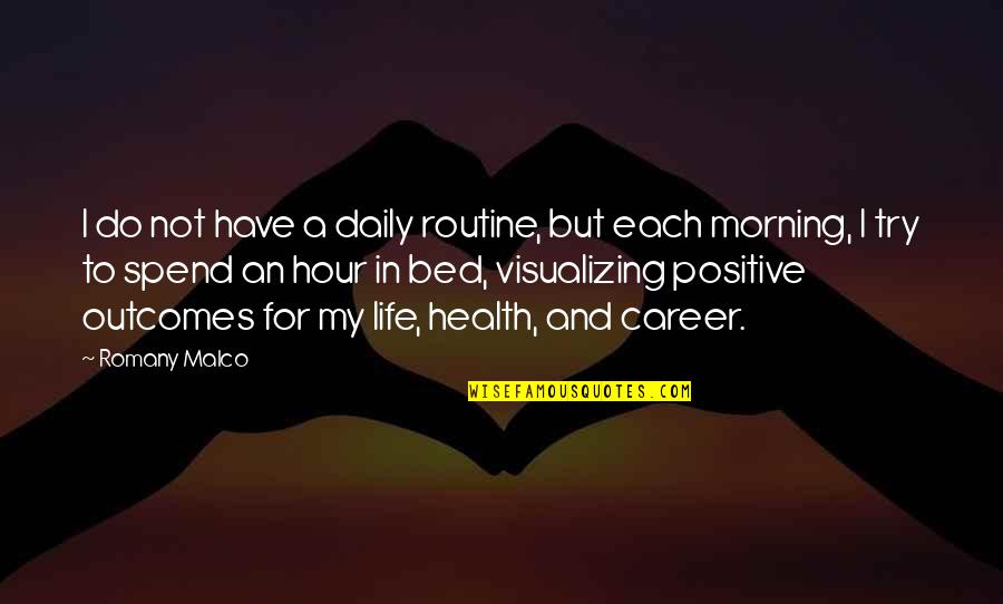 Positive Health Quotes By Romany Malco: I do not have a daily routine, but