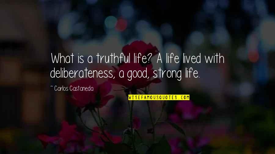Positive Healthcare Quotes By Carlos Castaneda: What is a truthful life? A life lived