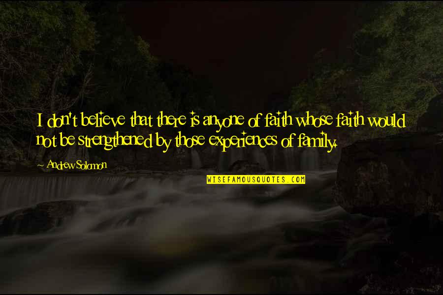 Positive Helping Quotes By Andrew Solomon: I don't believe that there is anyone of