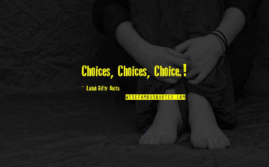 Positive Hopeful Quotes By Lailah Gifty Akita: Choices, Choices, Choice.!