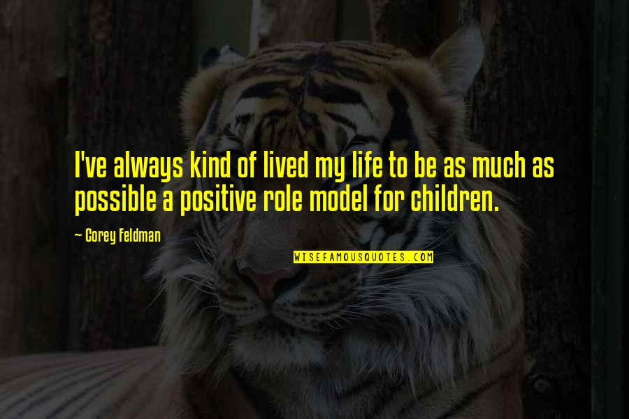 Positive I Quotes By Corey Feldman: I've always kind of lived my life to