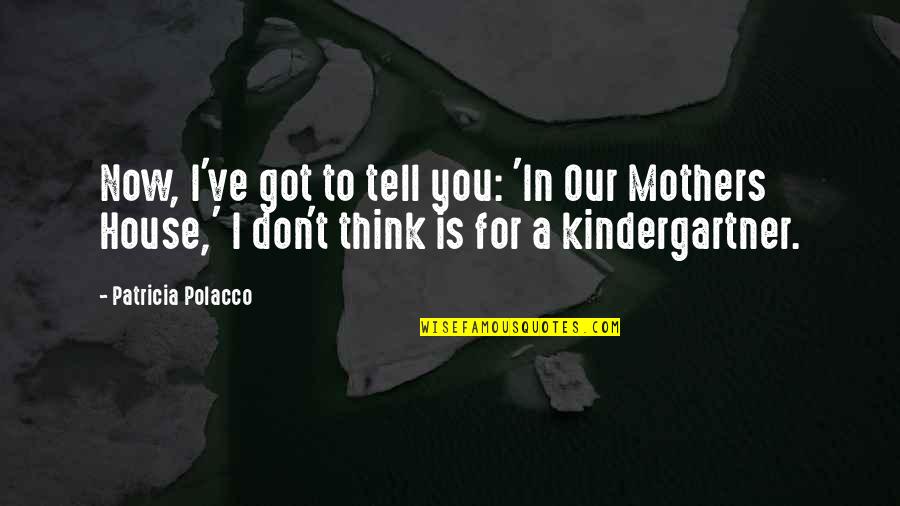 Positive Imaging Quotes By Patricia Polacco: Now, I've got to tell you: 'In Our Positive Imaging Quotes By Patricia Polacco: Now, I've got to tell you: 'In Our