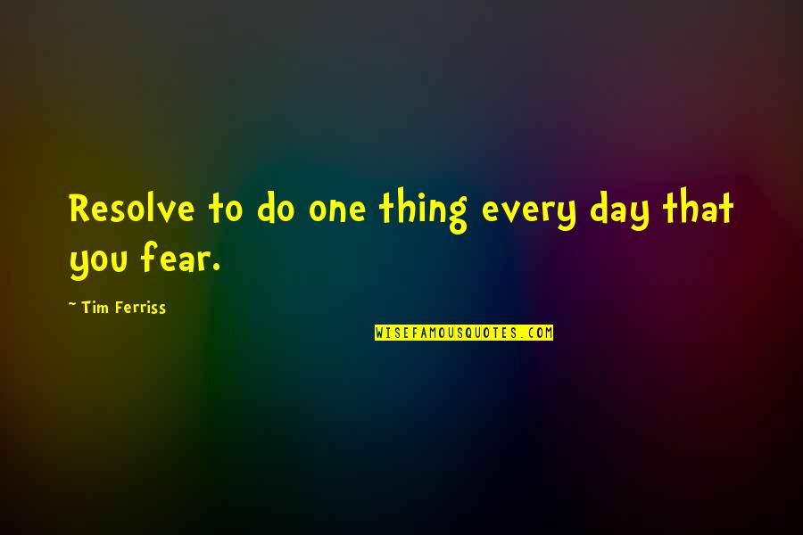 Positive Immunization Quotes By Tim Ferriss: Resolve to do one thing every day that