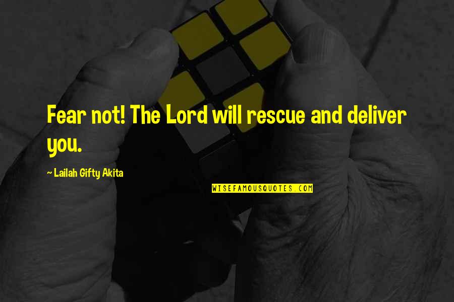 Positive Inspirational Self Help Quotes By Lailah Gifty Akita: Fear not! The Lord will rescue and deliver Positive Inspirational Self Help Quotes By Lailah Gifty Akita: Fear not! The Lord will rescue and deliver