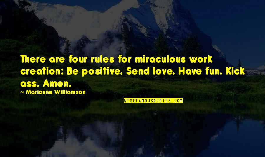 Positive Inspirational Work Quotes By Marianne Williamson: There are four rules for miraculous work creation: