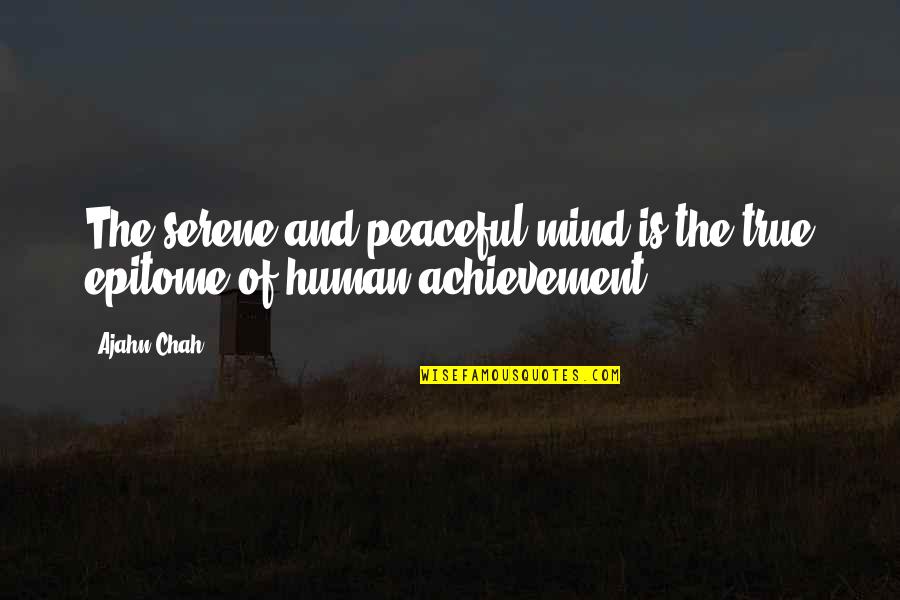 Positive Jail Quotes By Ajahn Chah: The serene and peaceful mind is the true