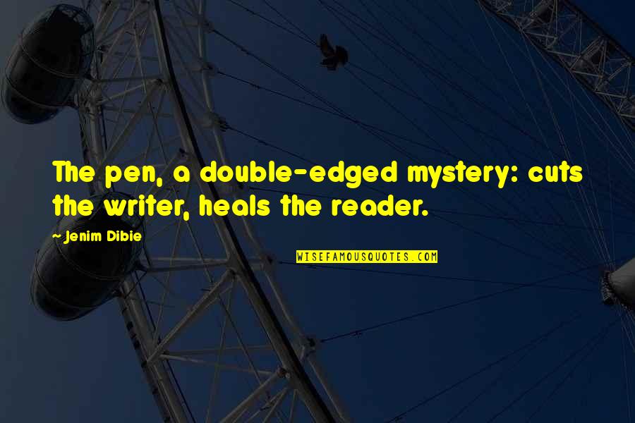 Positive Libra Quotes By Jenim Dibie: The pen, a double-edged mystery: cuts the writer,