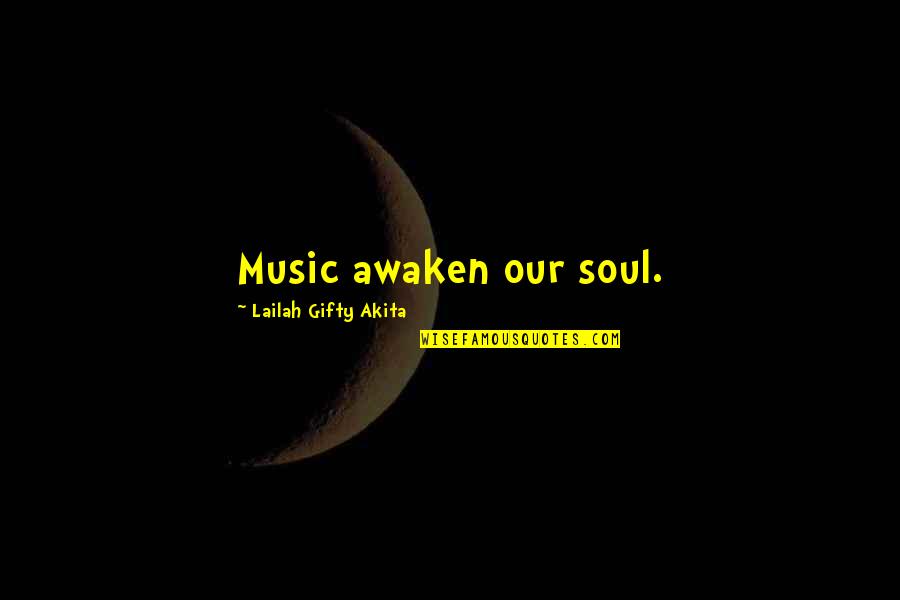 Positive Life Love Quotes By Lailah Gifty Akita: Music awaken our soul.