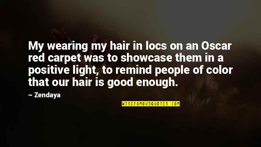 Positive Light Quotes By Zendaya: My wearing my hair in locs on an