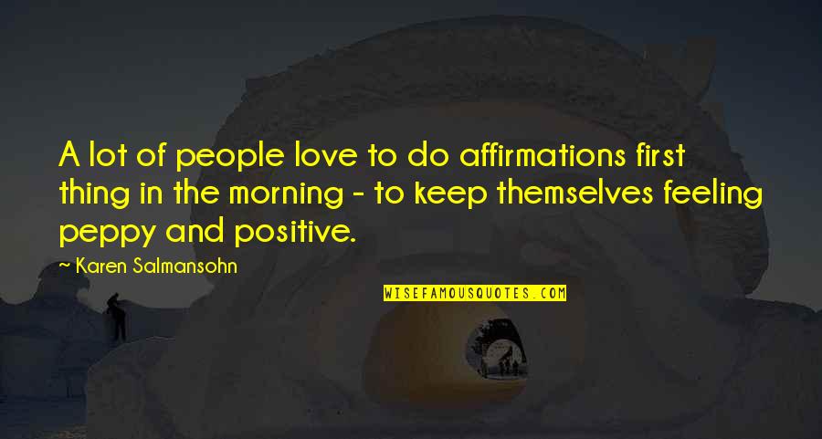 Positive Love Affirmations Quotes By Karen Salmansohn: A lot of people love to do affirmations