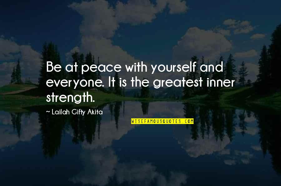 Positive Love Affirmations Quotes By Lailah Gifty Akita: Be at peace with yourself and everyone. It