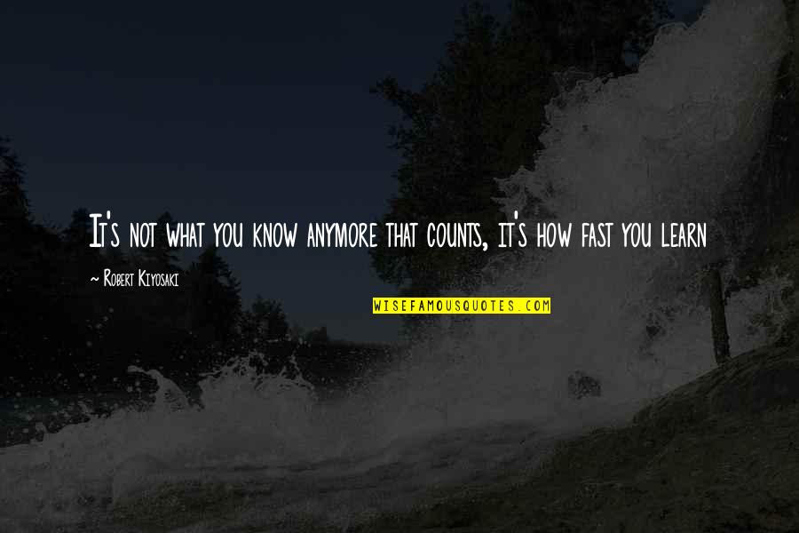 Positive Meaning Quotes By Robert Kiyosaki: It's not what you know anymore that counts, Positive Meaning Quotes By Robert Kiyosaki: It's not what you know anymore that counts,