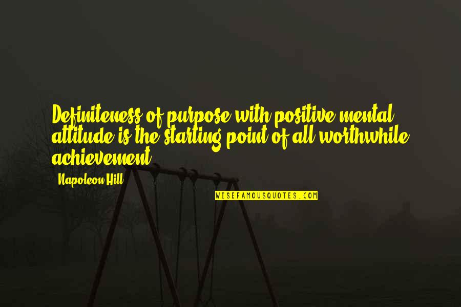 Positive Mental Attitude Quotes By Napoleon Hill: Definiteness of purpose with positive mental attitude is