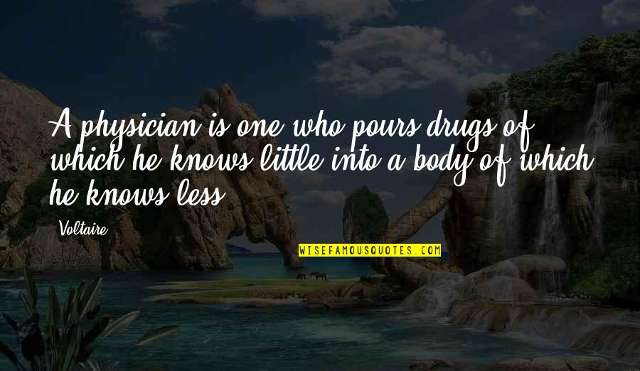 Positive Metaphysical Quotes By Voltaire: A physician is one who pours drugs of
