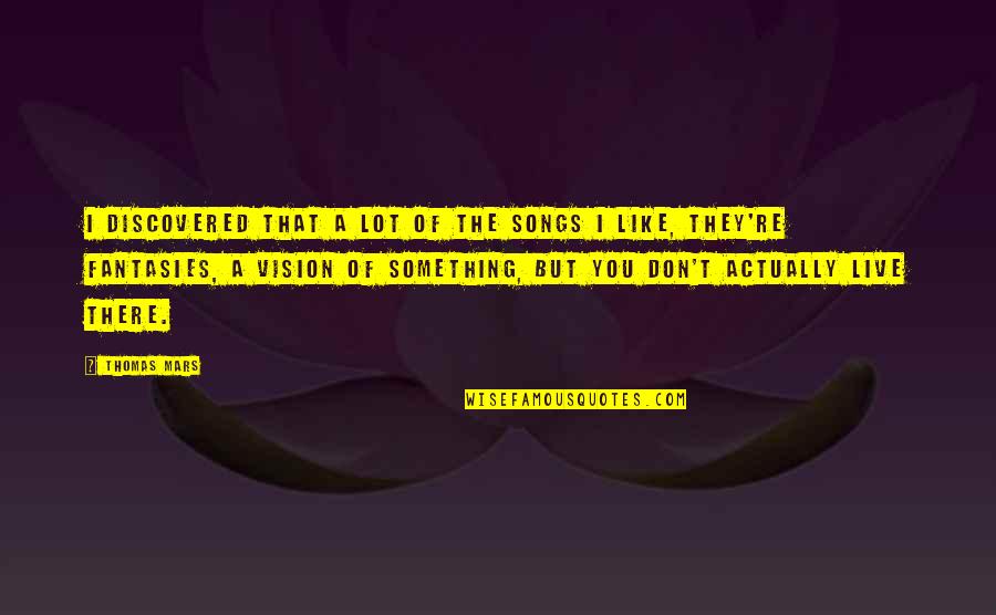 Positive Mickey Mouse Quotes By Thomas Mars: I discovered that a lot of the songs