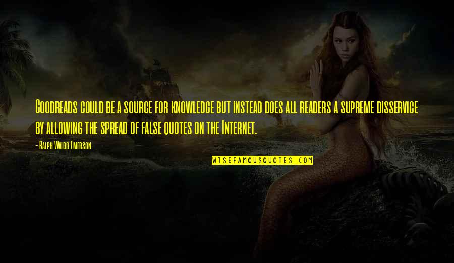 Positive Mindful Quotes By Ralph Waldo Emerson: Goodreads could be a source for knowledge but Positive Mindful Quotes By Ralph Waldo Emerson: Goodreads could be a source for knowledge but