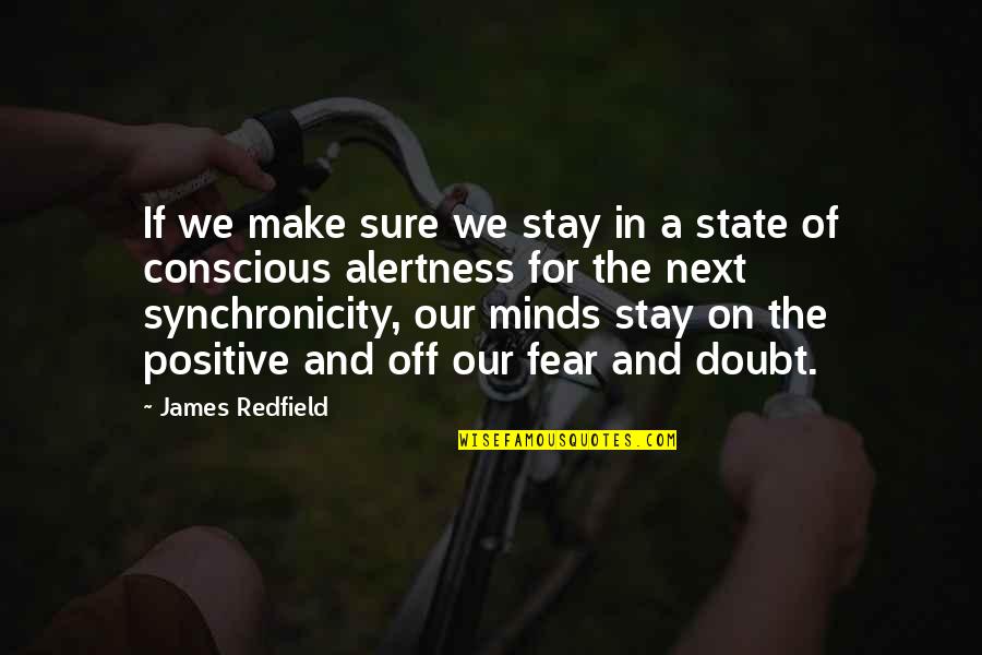 Positive Minds Quotes By James Redfield: If we make sure we stay in a