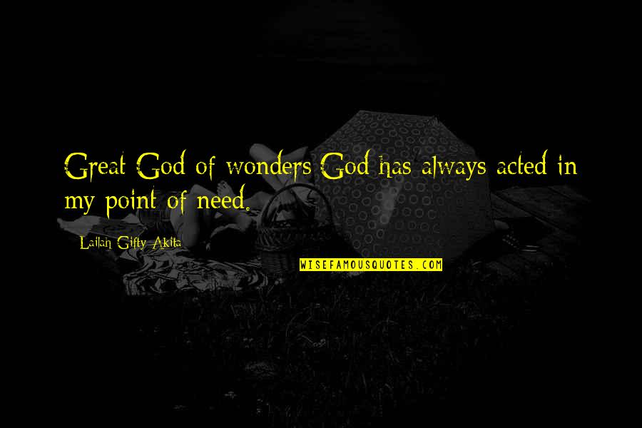 Positive Minds Quotes By Lailah Gifty Akita: Great God of wonders:God has always acted in
