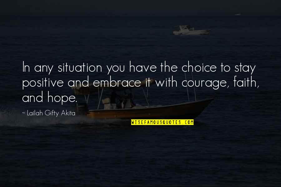 Positive Mindset Quotes By Lailah Gifty Akita: In any situation you have the choice to Positive Mindset Quotes By Lailah Gifty Akita: In any situation you have the choice to